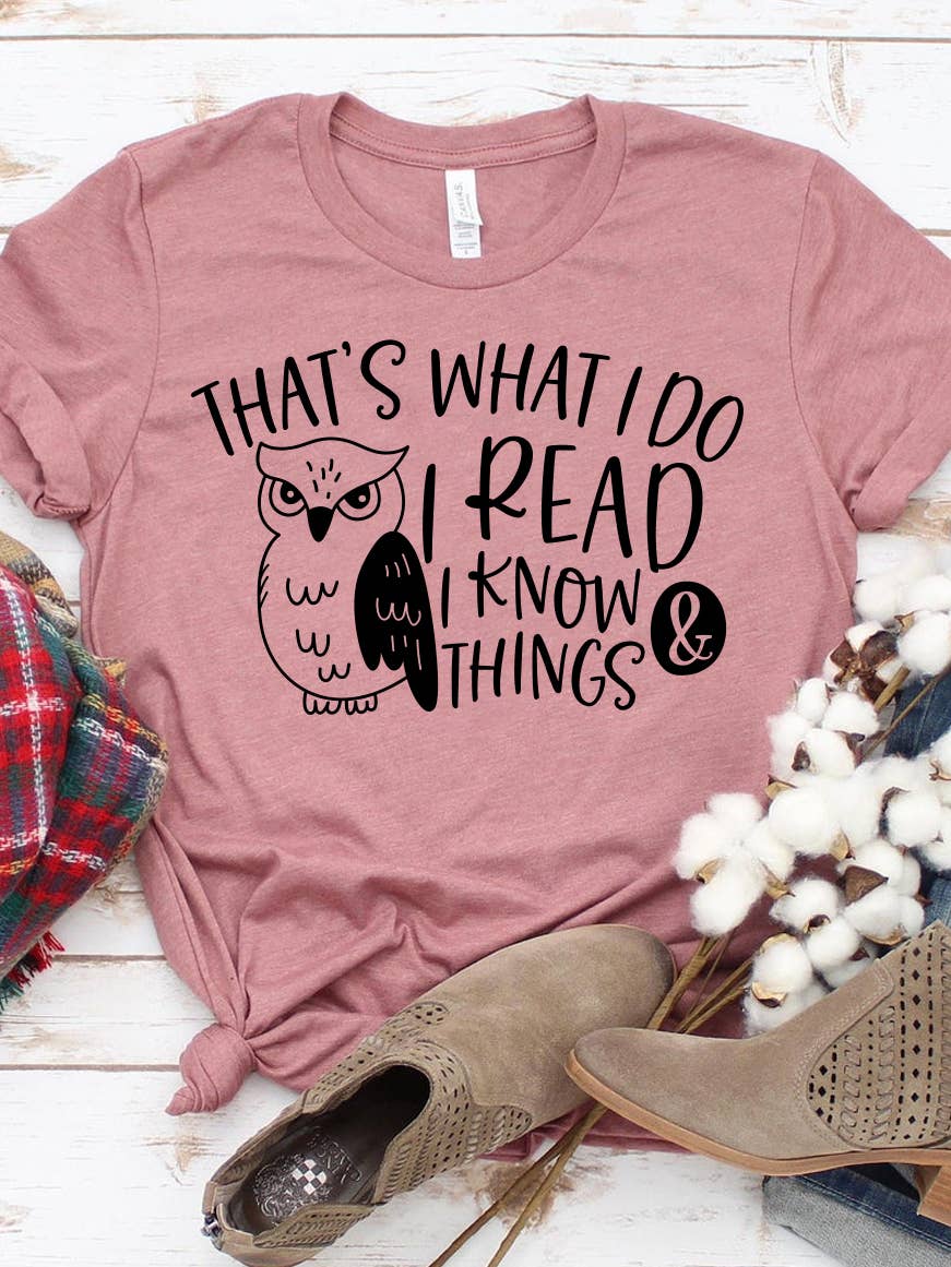 I Read & I Know Things T-Shirt