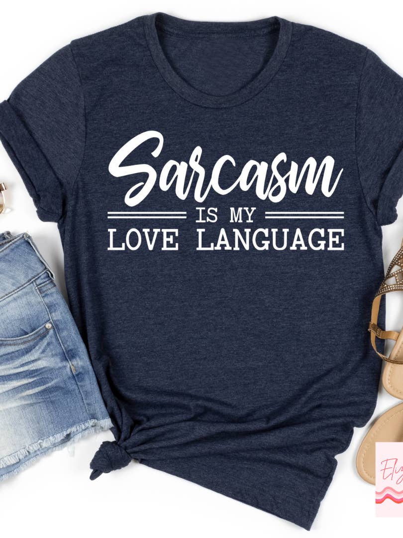 Sarcasm is My Love Language Tee Shirt